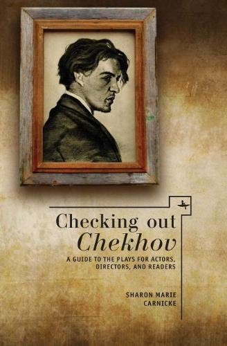 Checking out Chekhov A Guide to the Plays for Actors, Directors, and Readers [Hardcover]