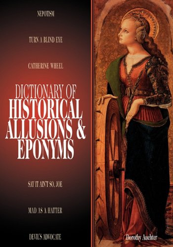 Dictionary Of Historical Allusions And Eponyms [Library Binding]