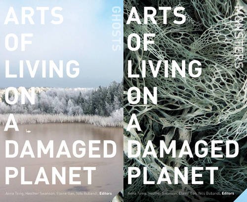 Arts of Living on a Damaged Planet Ghosts and Monsters of the Anthropocene [Paperback]