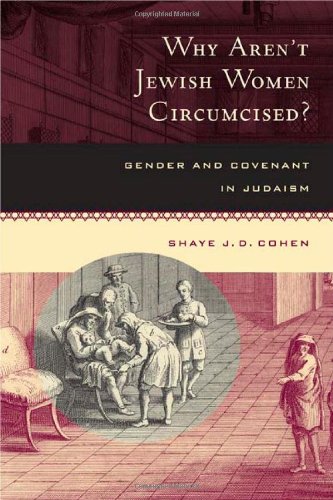 Why Aren&39t Jewish Women Circumcised Gender and Covenant in Judaism [Hardcover]