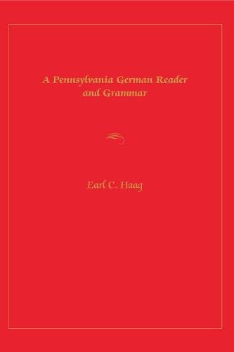 A Pennsylvania German Reader and Grammar [Paperback]