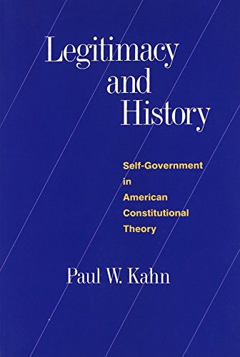 Legitimacy And History Self-Government In American Constitutional Theory [Paperback]