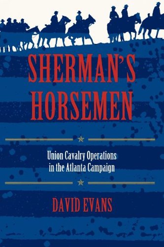 Sherman}}}s Horsemen Union Cavalry Operations in the Atlanta Campaign [Paperback]