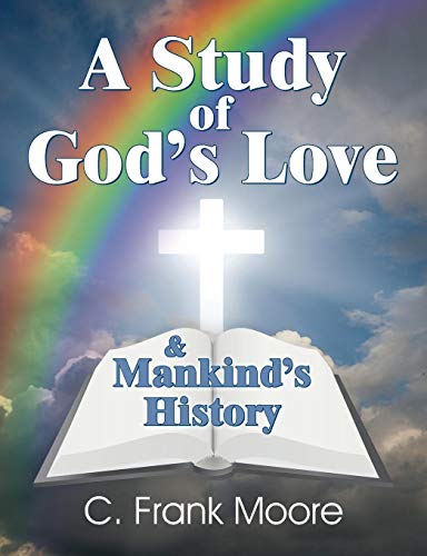 A Study Of God's Love & Mankind's History [Paperback]
