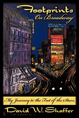 Footprints on Broadway  My Journey to the Feet of the Stars [Paperback]