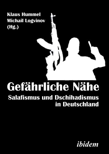 Gefhrliche Nhe. Salafismus Und Dschihadismus In Deutschland (german Edition) [Paperback]