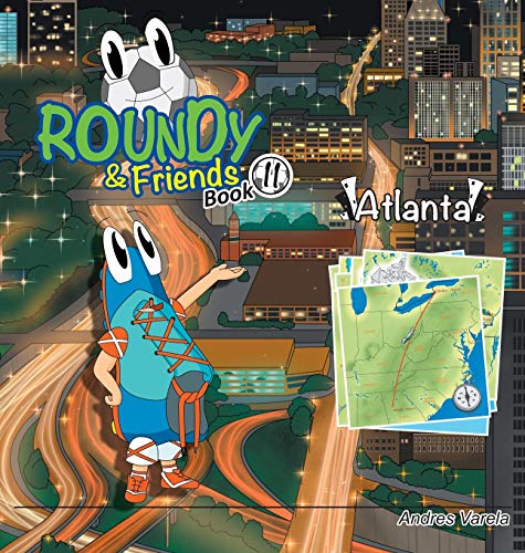 Roundy and Friends  Soccertowns Book 11 - Atlanta [Hardcover]