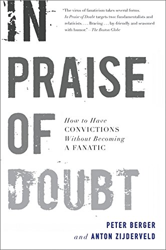 In Praise Of Doubt How To Have Convictions Without Becoming A Fanatic [Paperback]