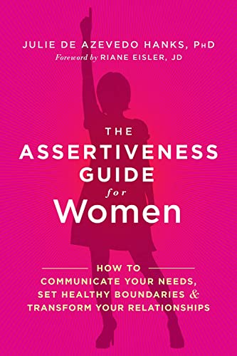 The Assertiveness Guide For Women How To Communicate Your Needs, Set Healthy Bo [Paperback]