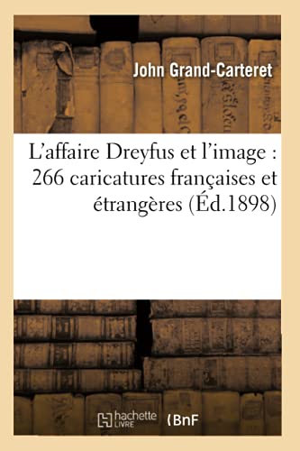 Affaire Dreyfus et L'Image  266 Caricatures Francaises et Etrangeres (Ed. 1898) [Paperback]