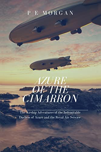 Azure of the Cimarron  The Airship Adventures of the Indomitable Duchess of Azu [Paperback]