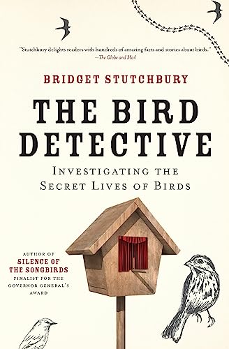 Bird Detective Investigating The Secret Lives Of Birds [Paperback]