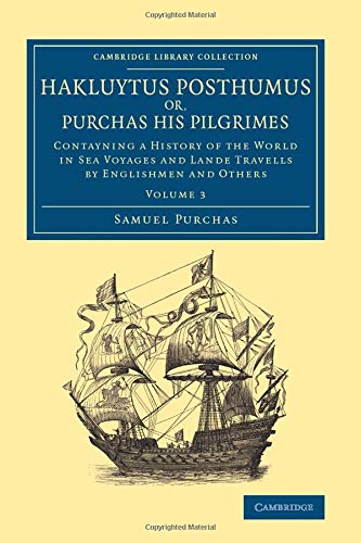 Hakluytus Posthumus or, Purchas his Pilgrimes Contayning a History of the World [Paperback]