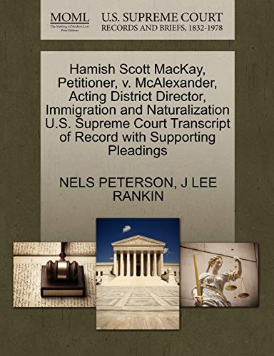 Hamish Scott MacKay, Petitioner, V. Mcalexander, Acting District Director, Immig [Paperback]