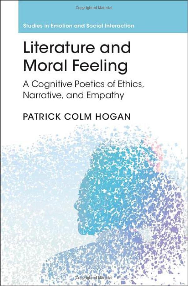 Literature and Moral Feeling A Cognitive Poetics of Ethics, Narrative, and Empa [Hardcover]