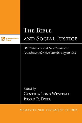 The Bible And Social Justice Old Testament And New Testament Foundations For Th [Paperback]