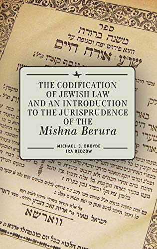 The Codification of Jewish Law and an Introduction to the Jurisprudence of the M [Hardcover]