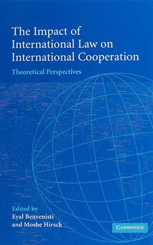 The Impact of International Law on International Cooperation Theoretical Perspe [Hardcover]
