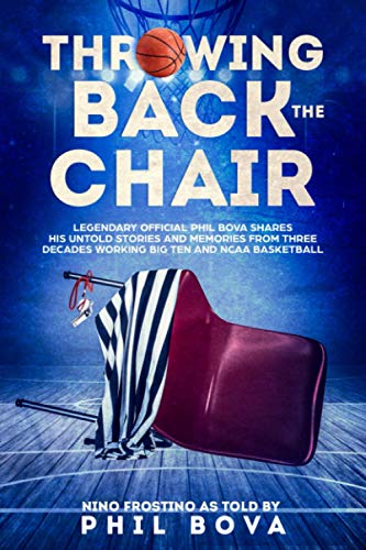 Throwing Back the Chair  Legendary Official Phil Bova Shares His Untold Stories [Paperback]