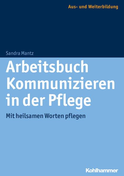 Arbeitsbuch Kommunizieren in der Pflege Mit heilsamen Worten pflegen [Paperback]