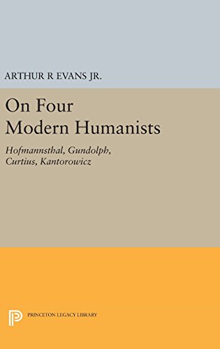 On Four Modern Humanists Hofmannsthal, Gundolph, Curtius, Kantorowicz [Hardcover]