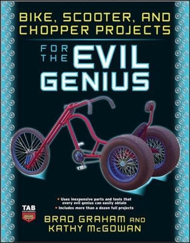 Bike, Scooter, and Chopper Projects for the Evil Genius [Paperback]