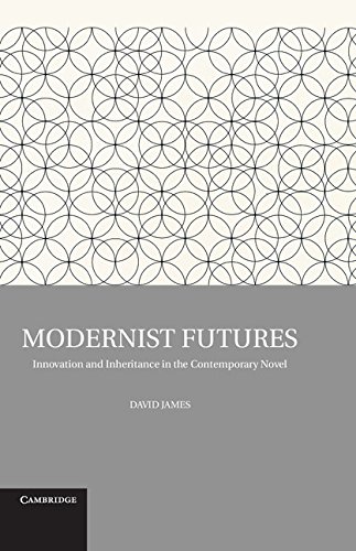 Modernist Futures Innovation and Inheritance in the Contemporary Novel [Hardcover]