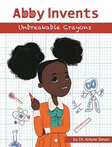 Abby Invents Unbreakable Crayons [Hardcover]