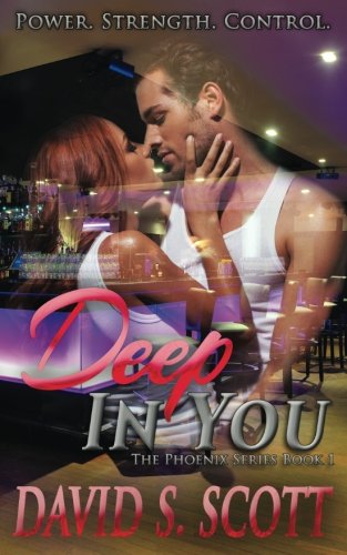 Deep In You (the Phoenix Series) (volume 1) [Paperback]