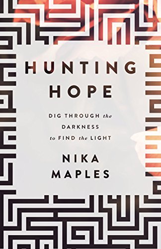 Hunting Hope Dig Through the Darkness to Find the Light [Paperback]