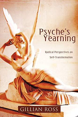 Psyche's Yearning Radical Perspectives On Self-Transformation [Paperback]