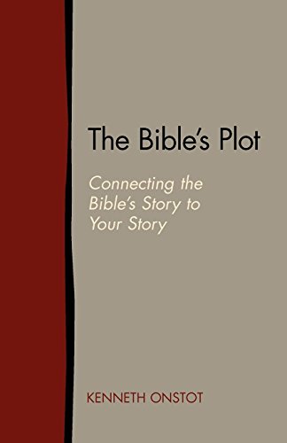 The Bible's Plot Connecting The Bible's Story To Your Story [Paperback]