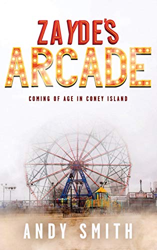 Zayde's Arcade  Coming of Age in Coney Island [Hardcover]