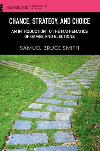 Chance, Strategy, and Choice An Introduction to the Mathematics of Games and El [Hardcover]