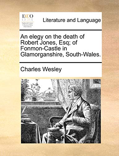 Elegy on the Death of Robert Jones, Esq of Fonmon-Castle in Glamorganshire, Sou [Paperback]