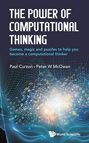 The Power Of Computational Thinking Games, Magic And Puzzles To Help You Become [Hardcover]