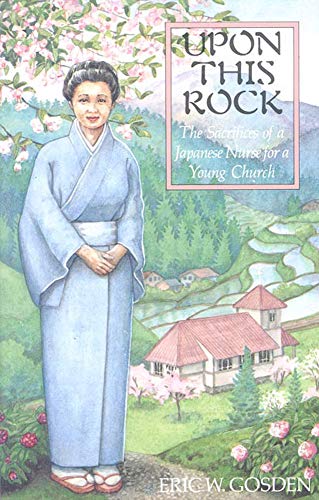 Upon This Rock The Sacrifices of a Japanese Nurse for a Young Church [Paperback]