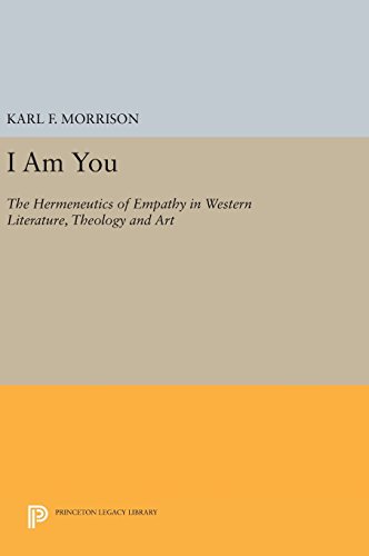 I Am You The Hermeneutics of Empathy in Western Literature, Theology and Art [Hardcover]