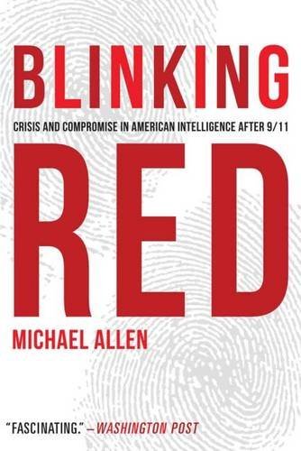 Blinking Red Crisis And Compromise In American Intelligence After 9/11 [Paperback]