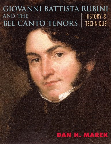 Giovanni Battista Rubini and the Bel Canto Tenors History and Technique [Paperback]