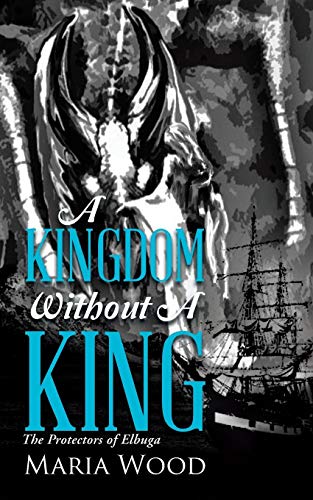 A Kingdom Without A King The Protectors Of Elbuga [Paperback]
