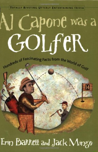 Al Capone Was a Golfer Hundred of Fascinating Facts from the World of Golf [Paperback]