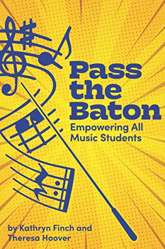 Pass the Baton  Empowering Students in the Music Room [Paperback]