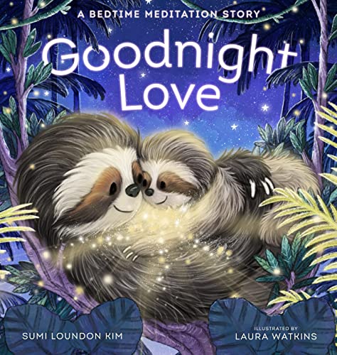 Goodnight Love A Bedtime Meditation Story [Hardcover]