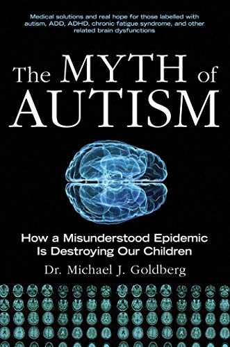 The Myth of Autism How a Misunderstood Epidemic Is Destroying Our Children, Exp [Paperback]