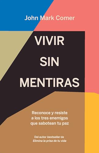 Vivir sin mentiras Reconoce y resiste a los tres enemigos que sabotean tu paz / [Paperback]