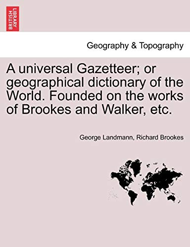 A Universal Gazetteer Or Geographical Dictionary Of The World. Founded On The W [Paperback]