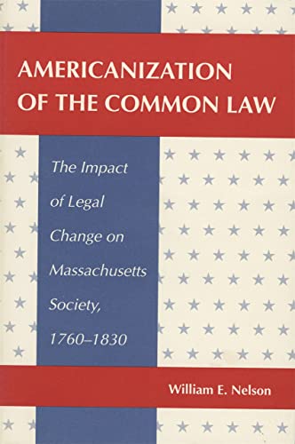 Americanization of the Common Law The Impact of Legal Change on Massachusetts S [Paperback]