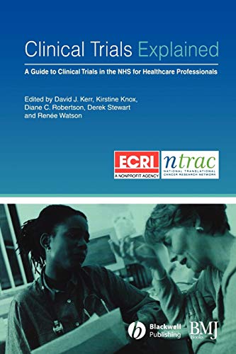 Clinical Trials Explained A Guide to Clinical Trials in the NHS for Healthcare  [Paperback]