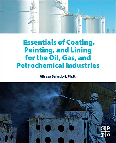 Essentials of Coating, Painting, and Lining for the Oil, Gas and Petrochemical I [Paperback]